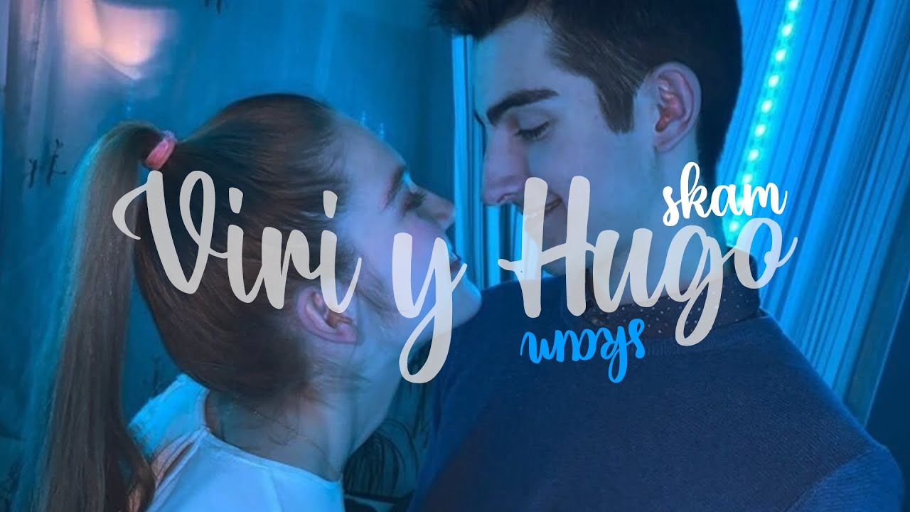 Viri y Hugo || SKAM
