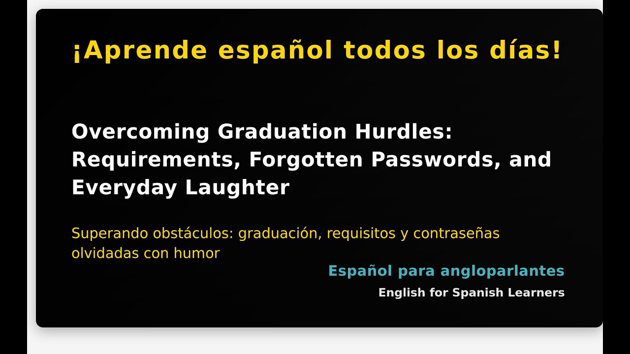 Overcoming Graduation Hurdles: Requirements, Forgotten Passwords, and Everyday Laughter