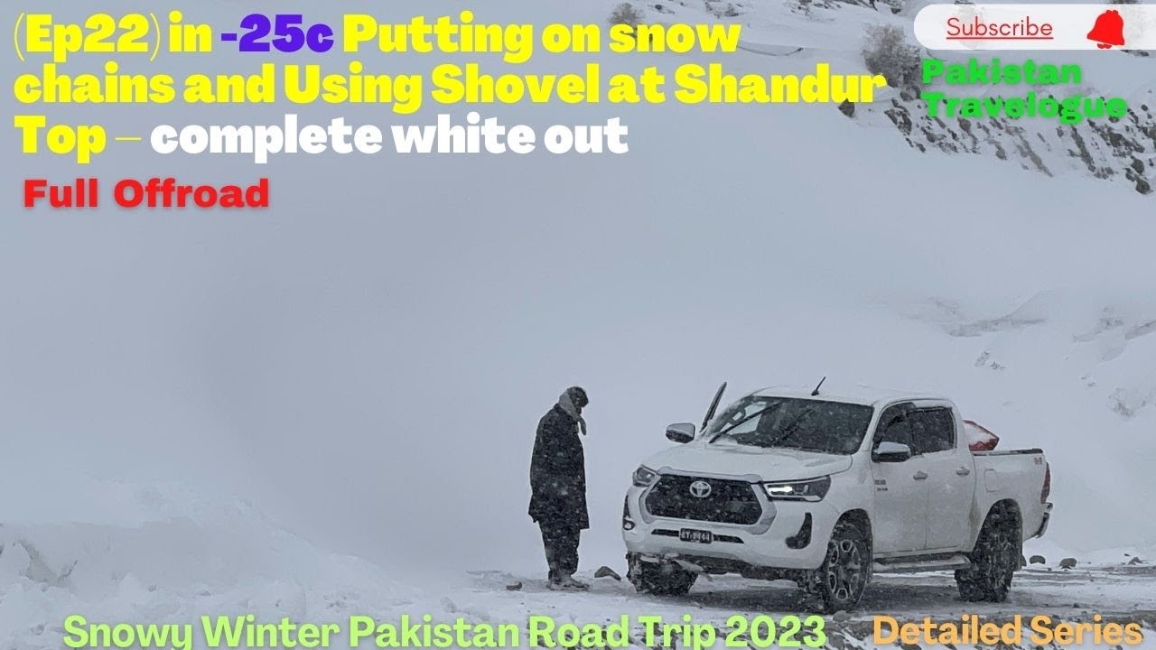 (Ep22) in -25c Putting on snow chains and Using Shovel at Shandur Top / complete white out
