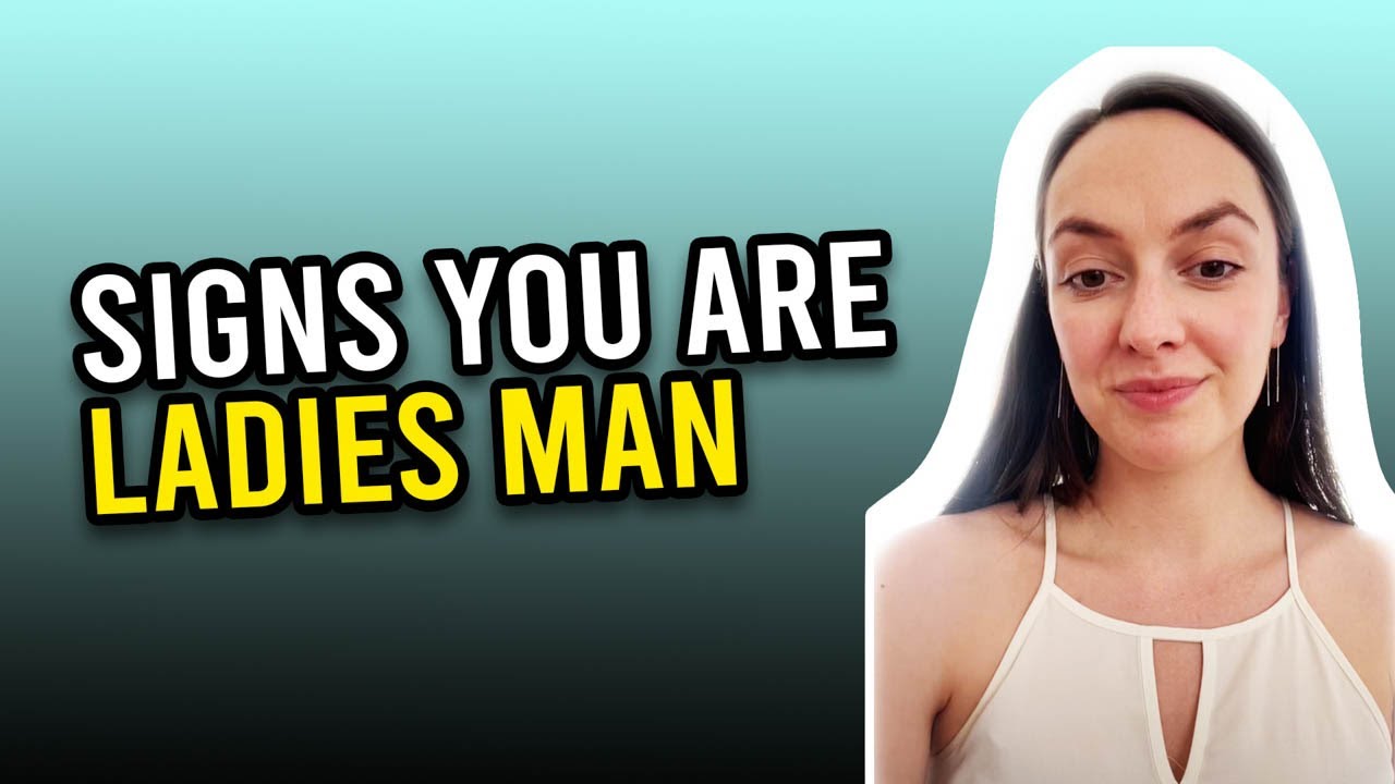 Signs That You Are A Ladies Man