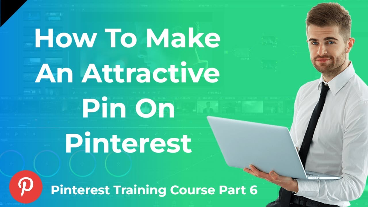 How To Make An Attractive Pin On Pinterest | Pinterest Training CoursePart 6