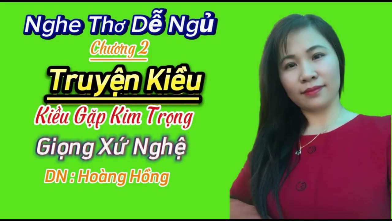 Ngâm Thơ Truyện Kiều - Kiều Gặp Kim Trọng-Nghe Dễ Ngủ -Hoàng Hồng Ngâm Thơ Ai Cũng Thích Nghe