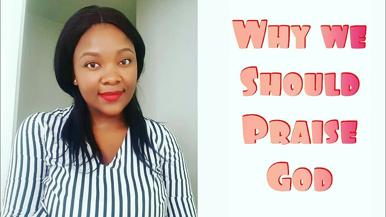 WHY IT IS IMPORTANT TO PRAISE GOD