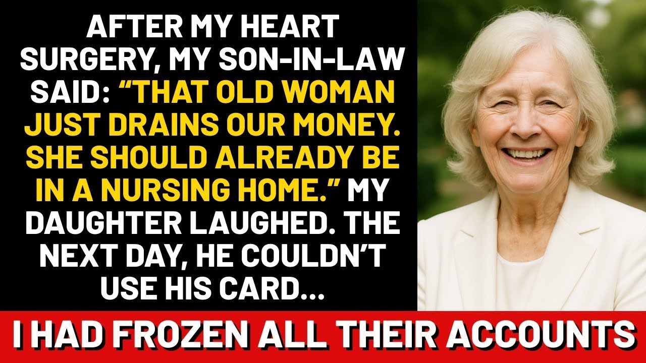 After my heart surgery, my son in law said  “That old woman just drains our money  She should