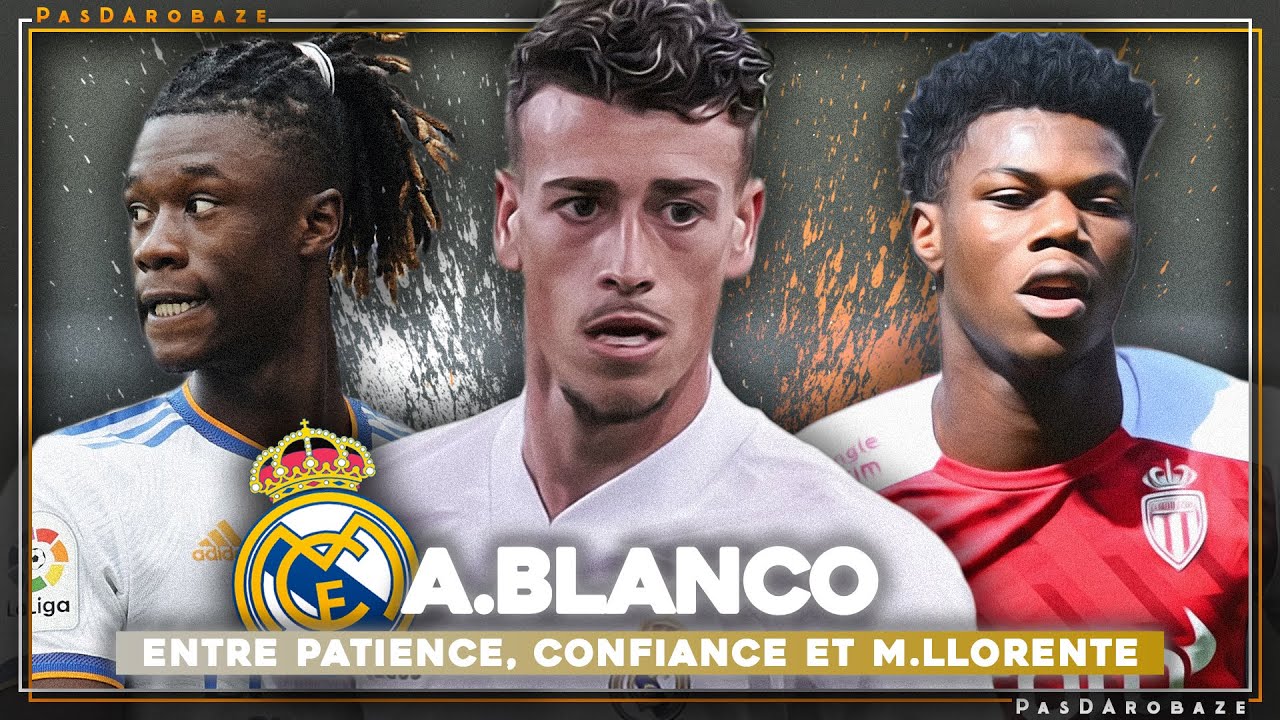La menace Tchouameni, le rôle d'Ancelotti, Marcos Llorente.. Que se passe t-il avec A.Blanco ?