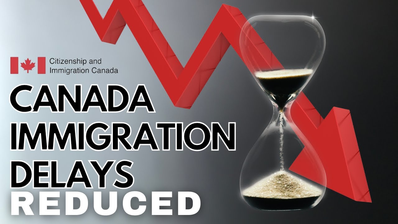 GOOD NEWS: CANADA IMMIGRATION DELAYS NOW REDUCED!!