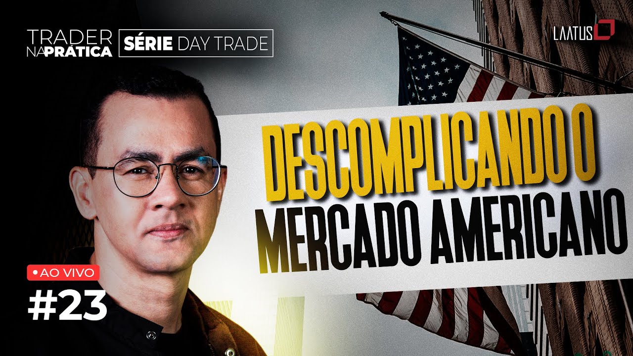 Descomplicando o Mercado Americano | Trader na Prática#23