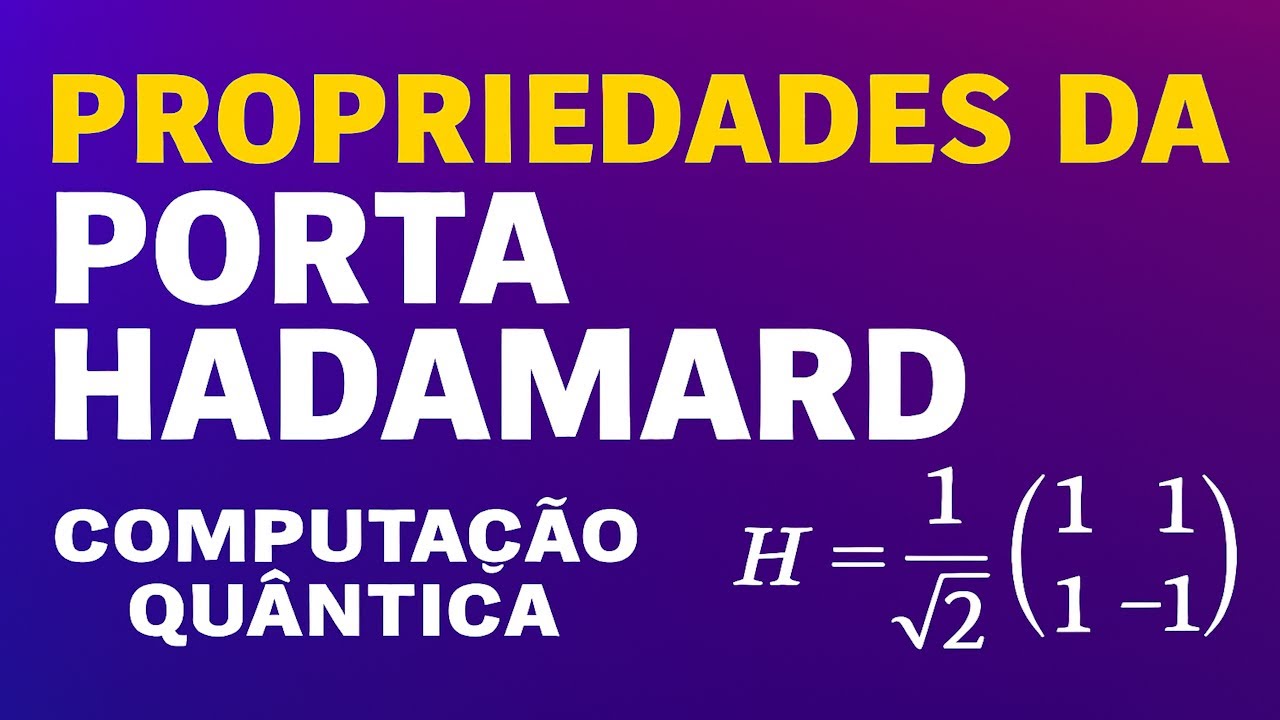 Porta Hadamard – Conceitos, Contexto e Propriedades | Mecânica Quântica