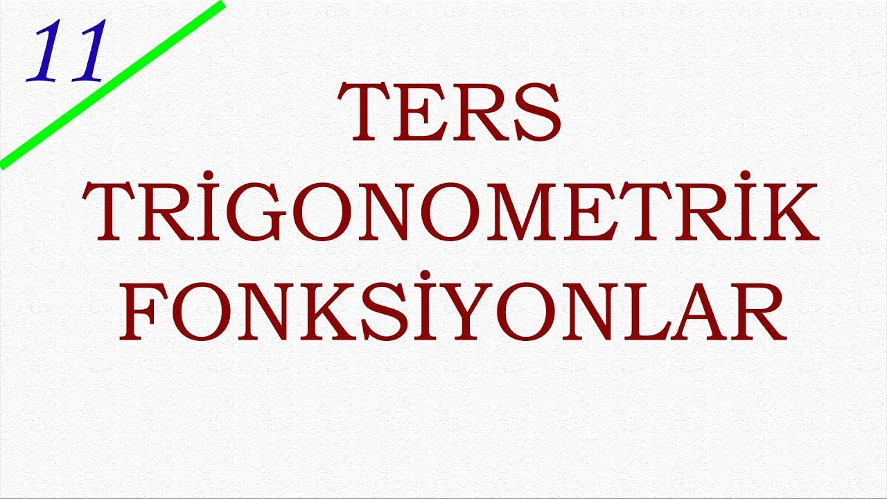 11. SINIF TRİGONOMETRİ #24 TERS TRİGONOMETRİK FONKSİYONLAR