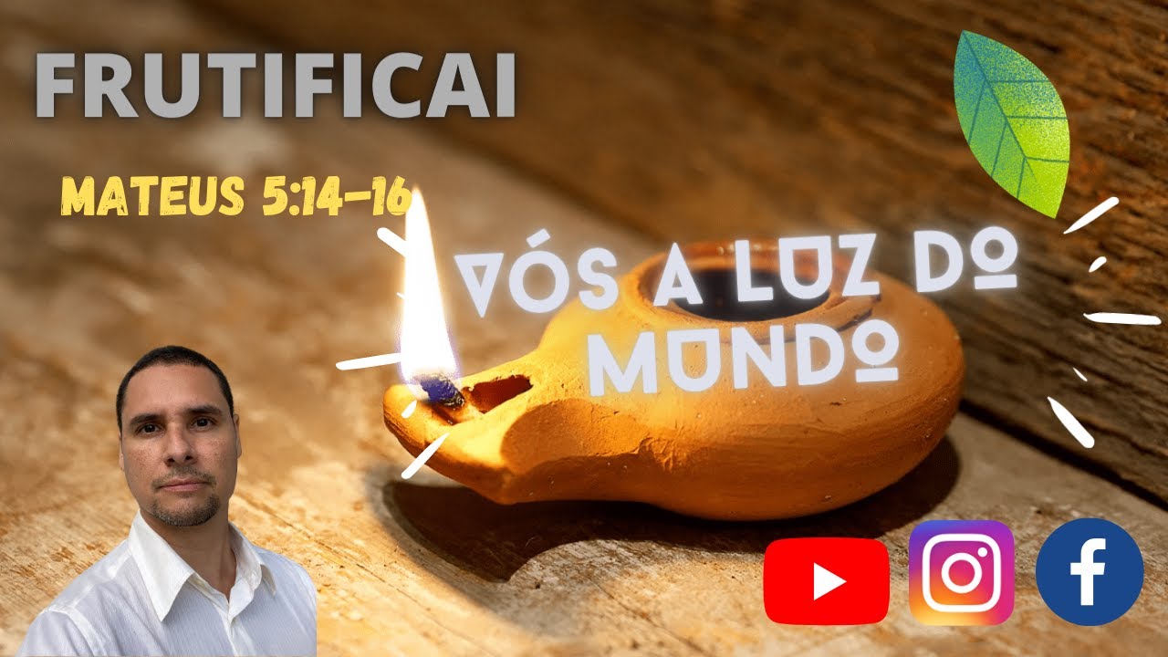 ESTUDO MATEUS 5:14-16 - VÓS SOIS A LUZ DO MUNDO
