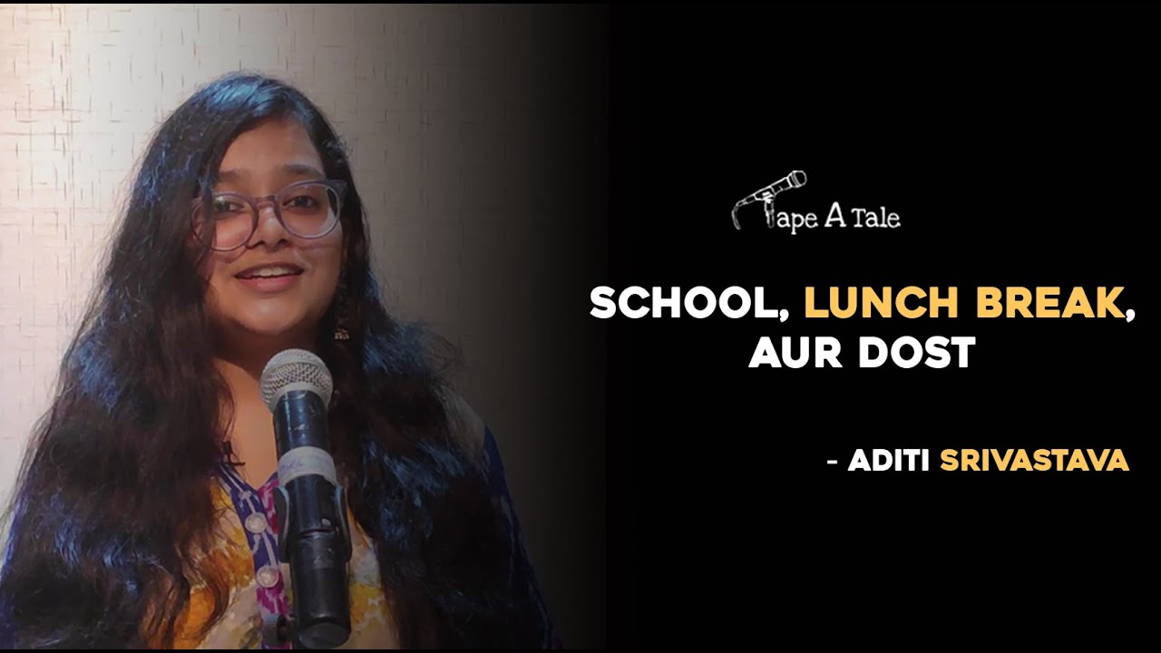 School, Lunch Break,  Aur Dost - Aditi Srivastava | Hindi Storytelling | Tape A Tale