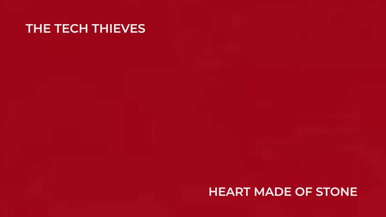The Tech Thieves - Heart Made of Stone