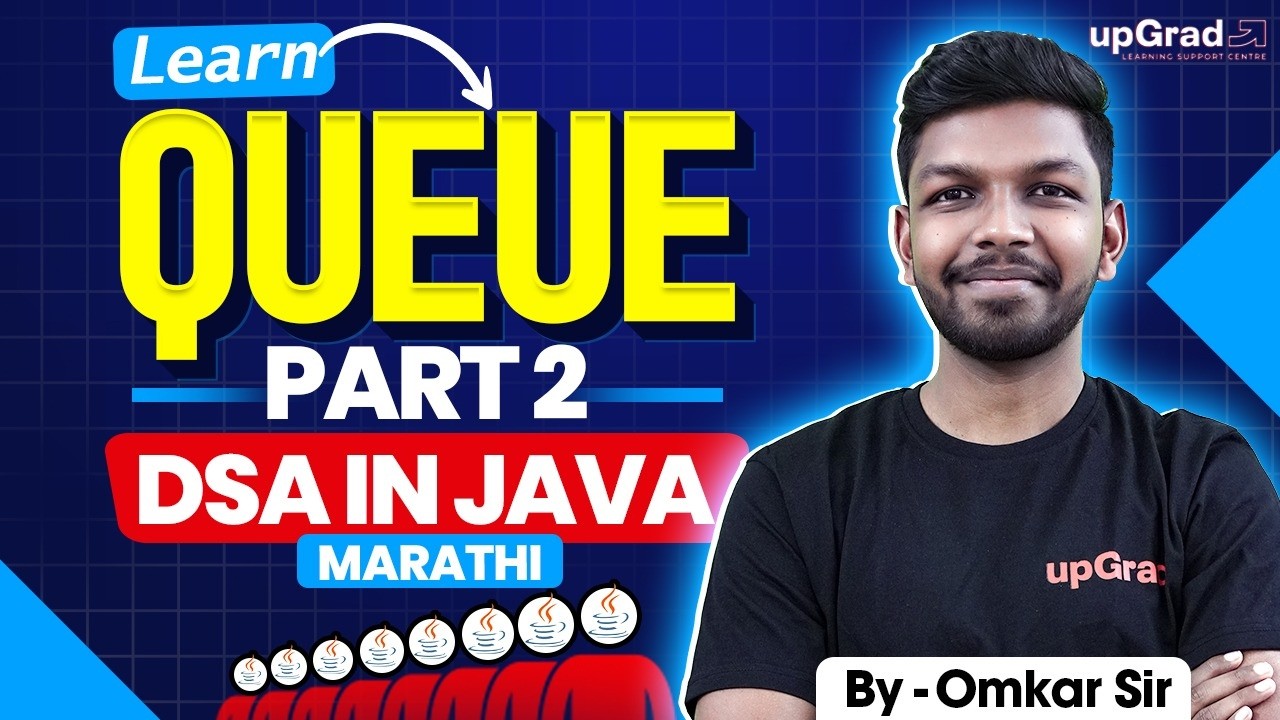 Queue | DSA in JAVA | Complete in [One Shot] Marathi | upGrad Learning #dsa
