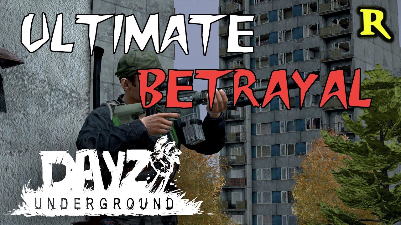 Ultimate Betrayal - DayZ .62 Gameplay