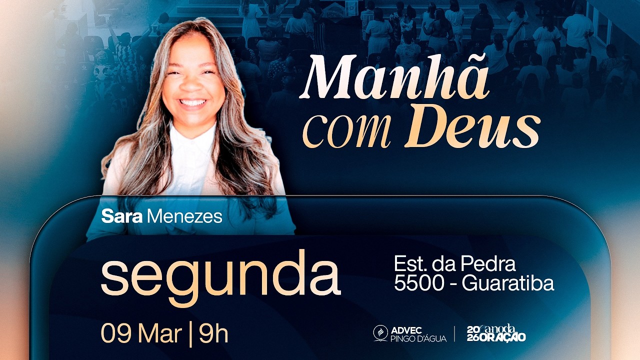 MANHÃ COM DEUS | SARA MENEZES | 09/03/2026 ADVEC PINGO D'ÁGUA