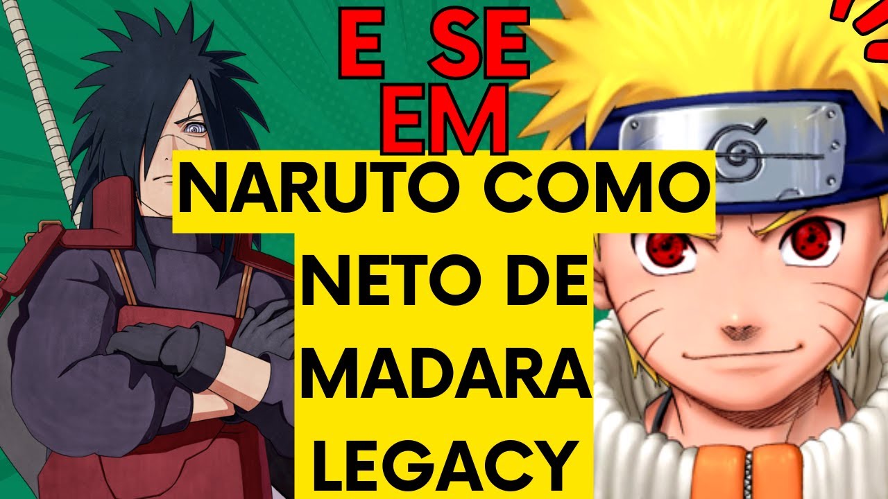E Se Em Naruto Como Neto de Madara Legacy - Capítulo 1 até 4