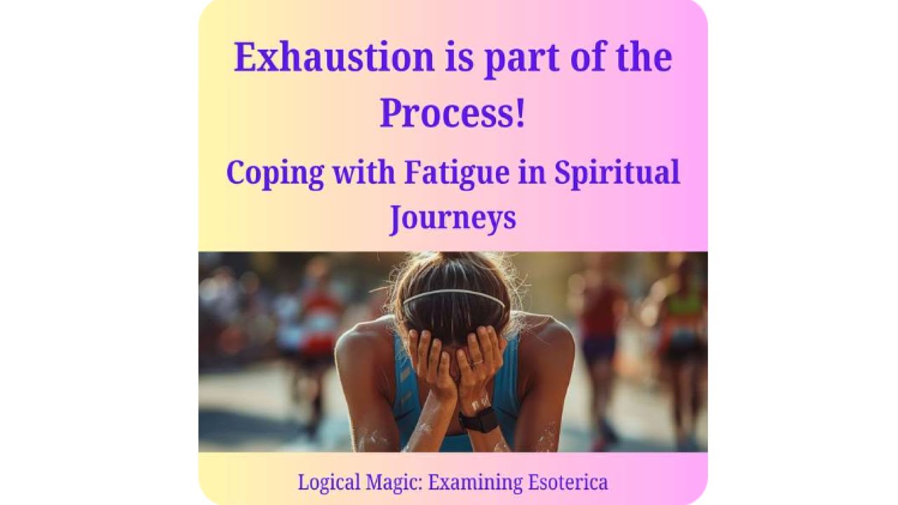 Exhaustion is Part of the Process:  Dealing with the fatigue stage of a Spiritual Journey