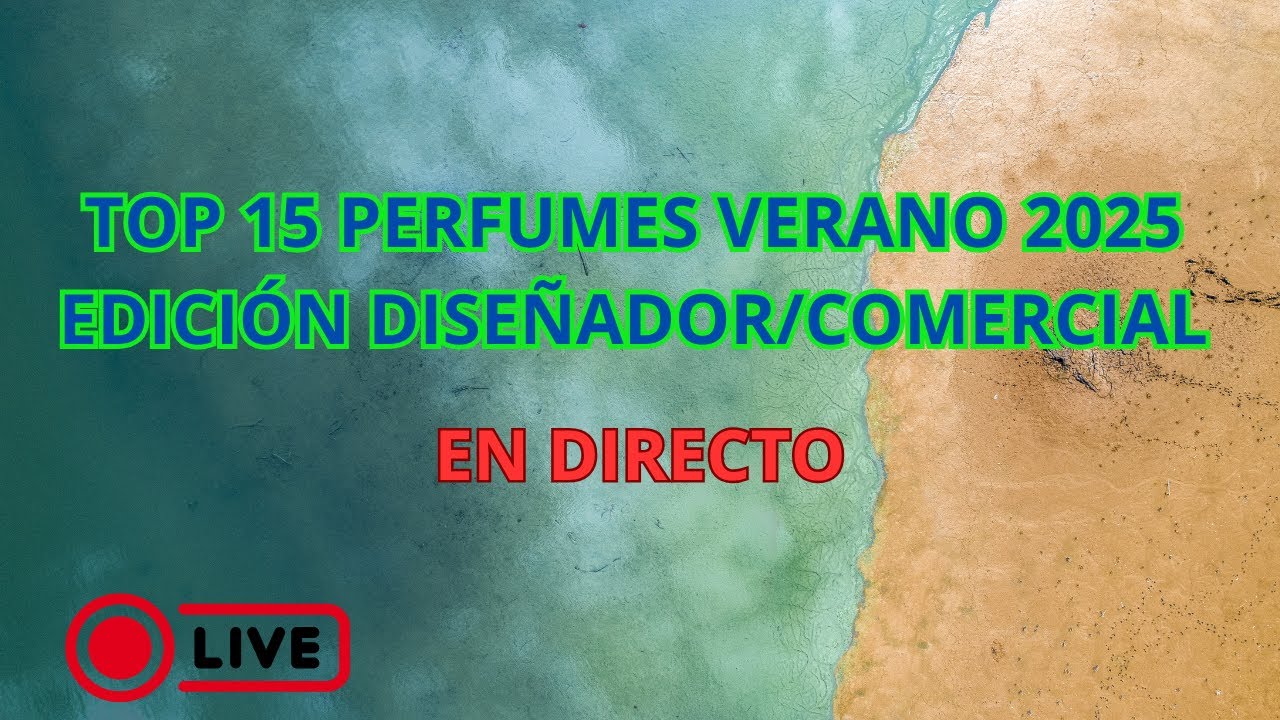 TOP PERFUMES VERANO 2025 : Edici&oacute;n comercial/dise&ntilde;ador, en directo ☀️🔝🌊⛱