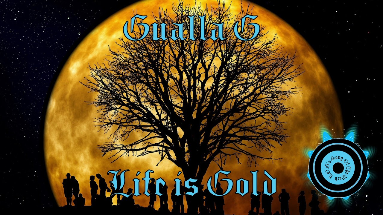 Gualla G - Life Is Gold (Song Of The Week)