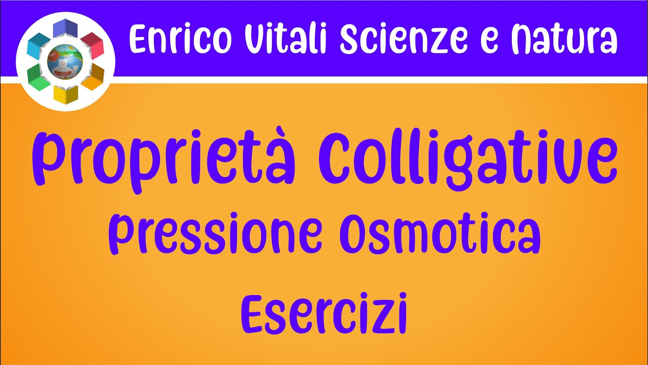Le proprietà Colligative. Come determinare la pressione osmotica Esercizi 1 e 2