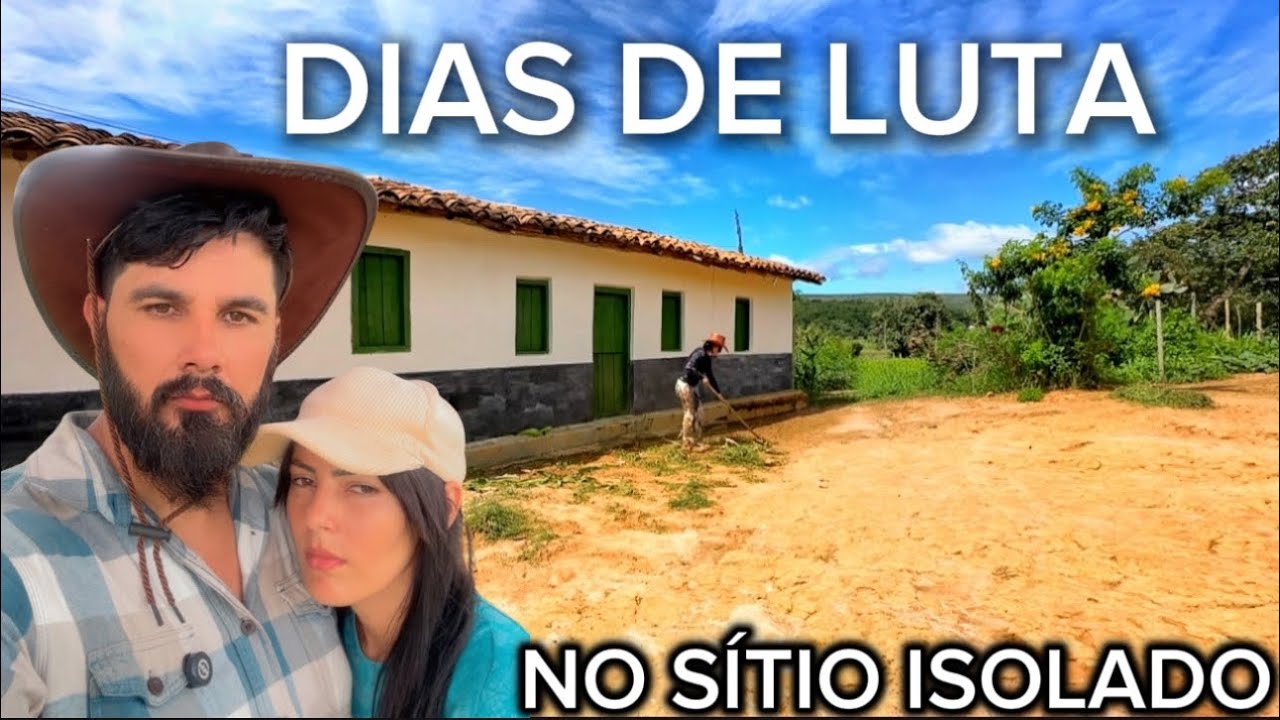 COMEÇANDO OS TRABALHOS NO SÍTIO - DIAS DE LUTA E DIAS DE GLÓRIA NO SÍTIO ISOLADO