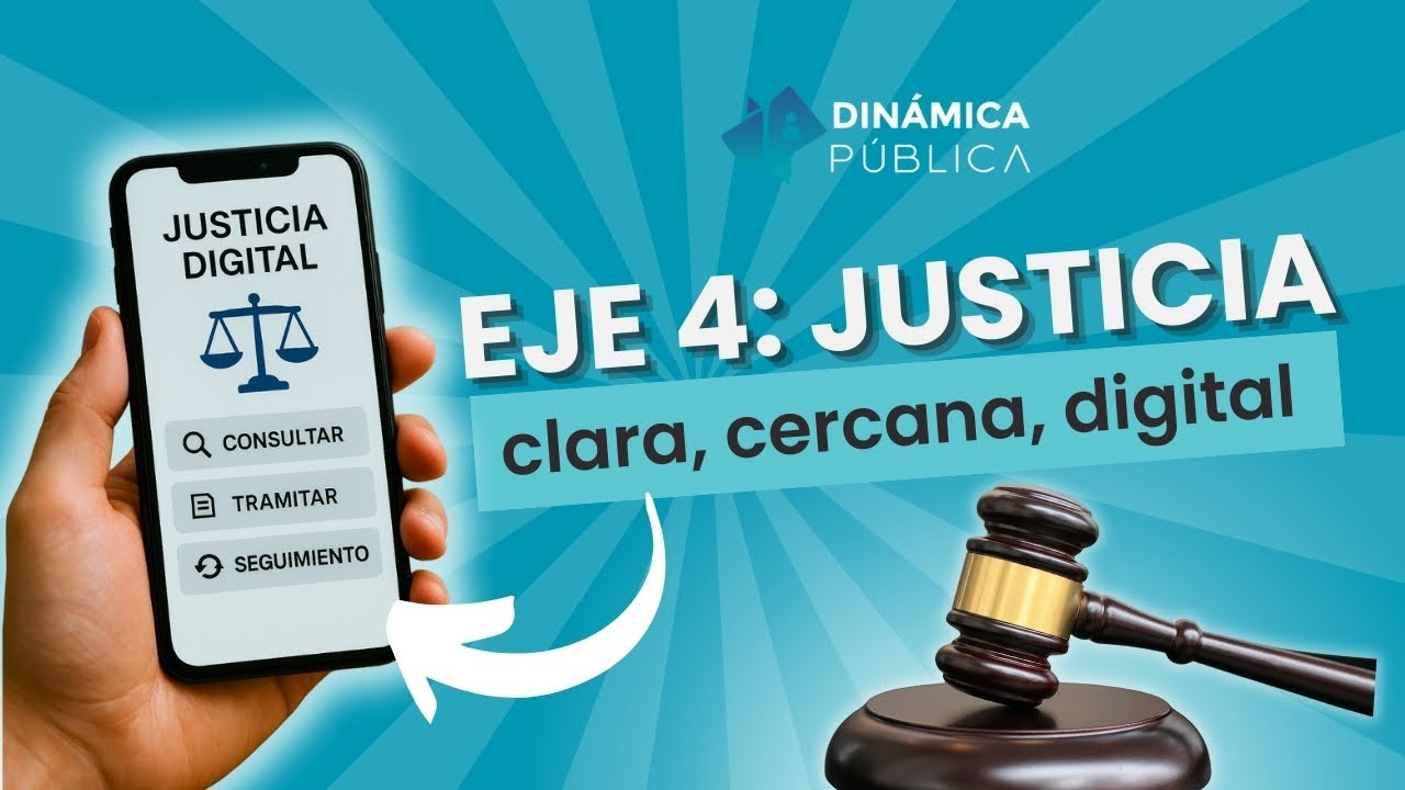 Eje 4 Justicia: clara, cercana, digital