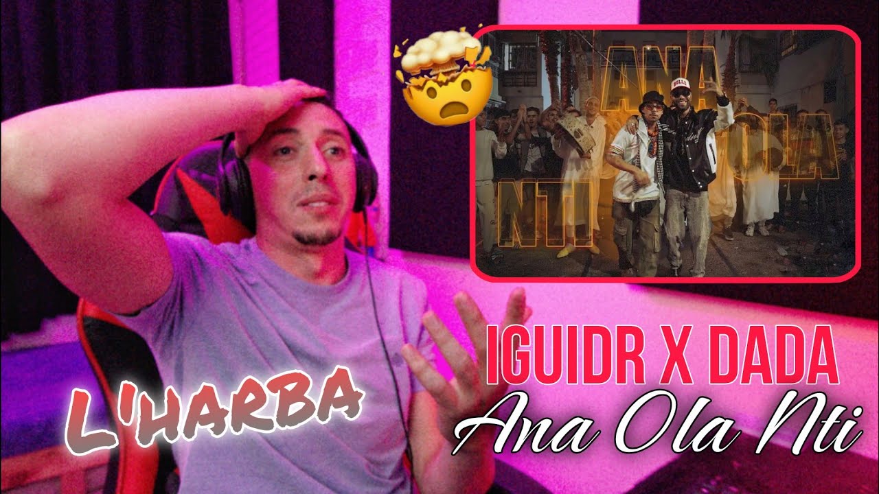 IGUIDR X DADA - ANA OLA NTI ( Réaction ) 🇲🇦🇲🇦🔥🔥