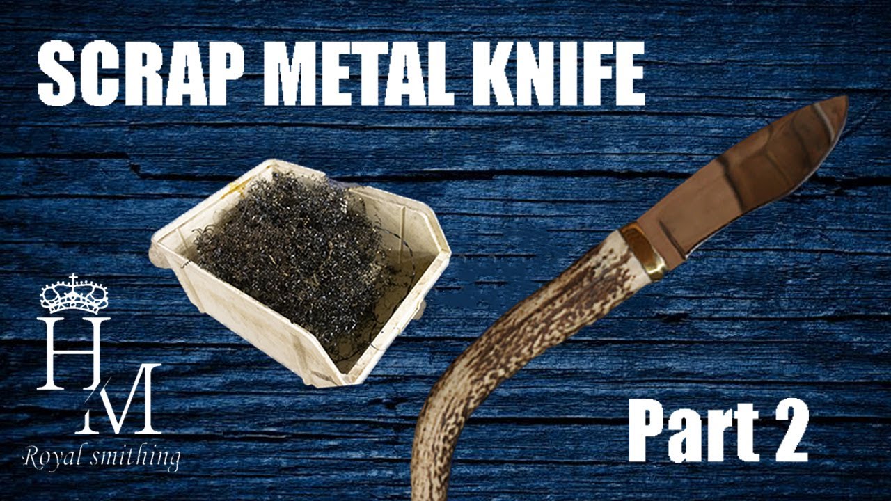 SCRAP METAL KNIFE Part 2
