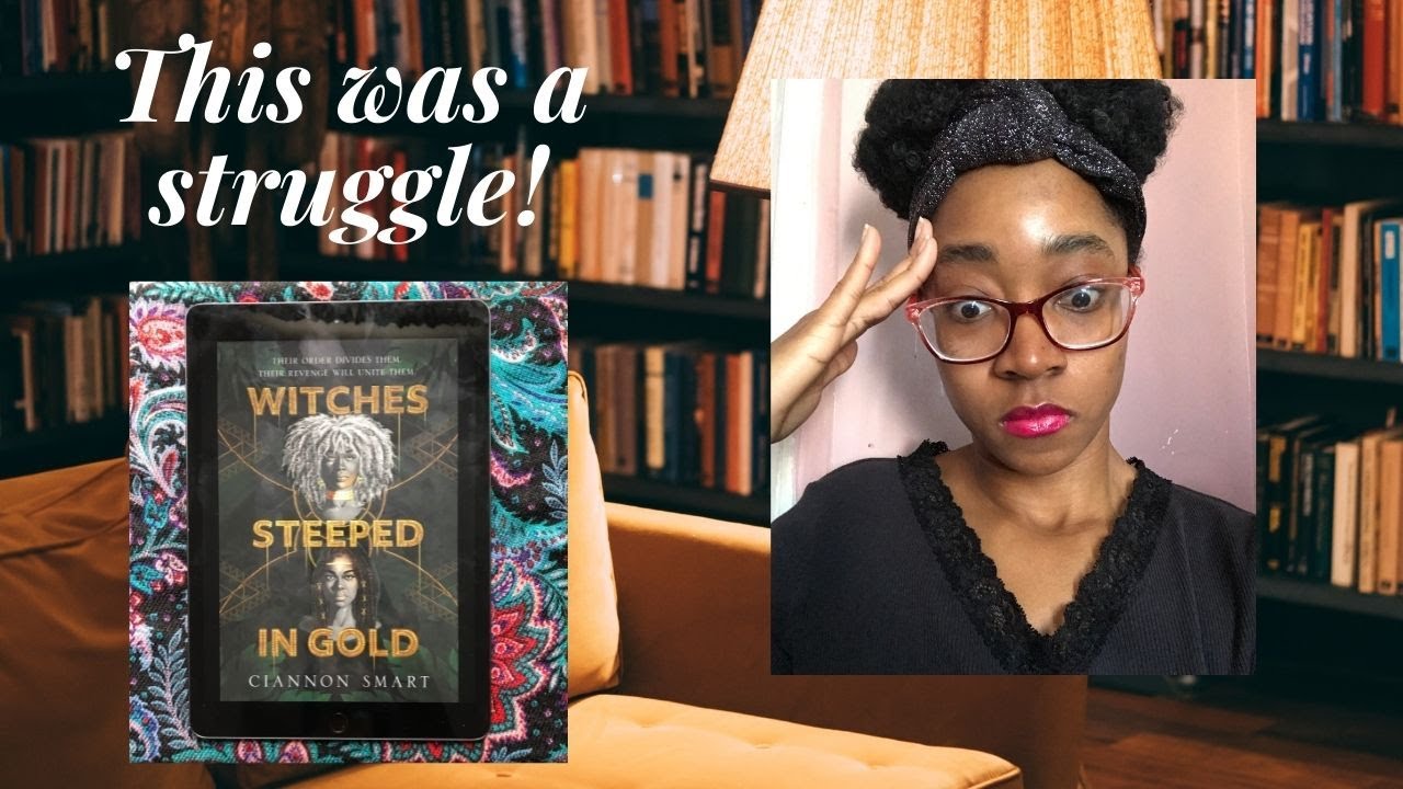 I REALLY Had To Push Through This One- Review of Witches Steeped in Gold