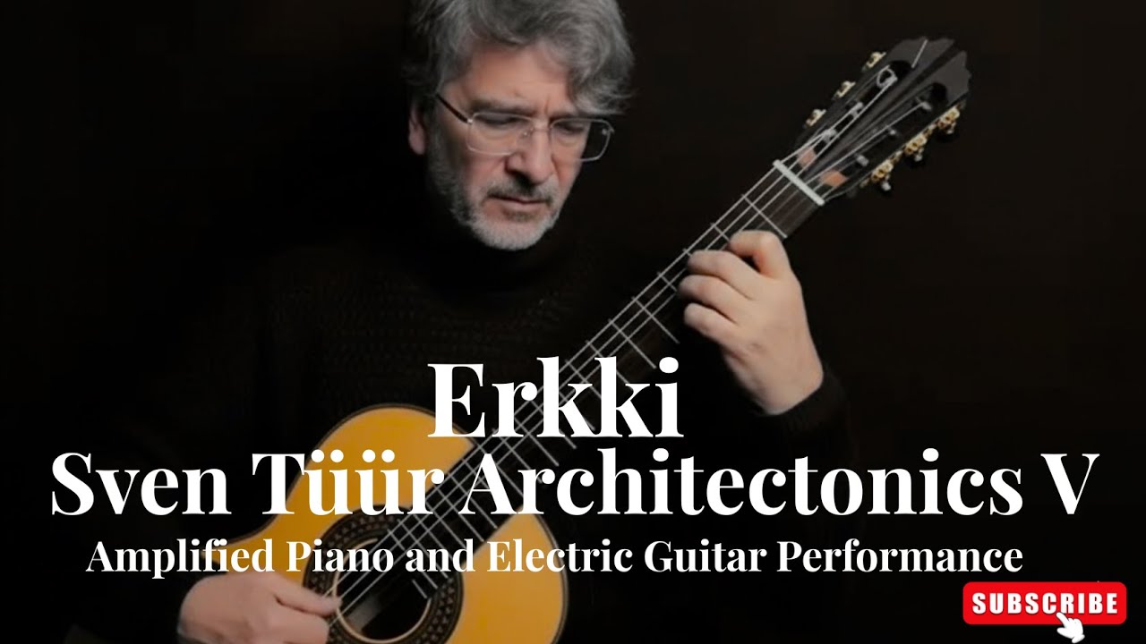 Erkki-Sven Tüür: Architectonics V | Amplified Piano and Electric Guitar Performance