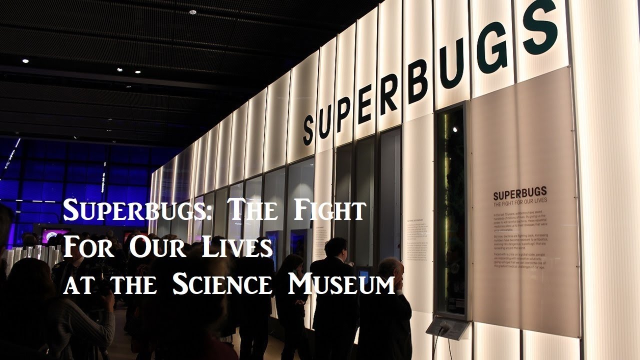 Exhibition Review - Superbugs: The Fight For Our Lives at the Science Museum