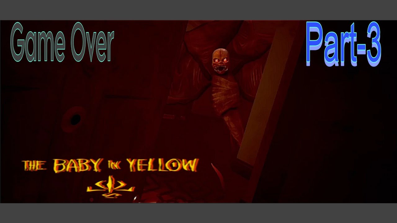 आज होगा The Baby in yellow का Game over...--(तीसार अध्याय)समाप्त...