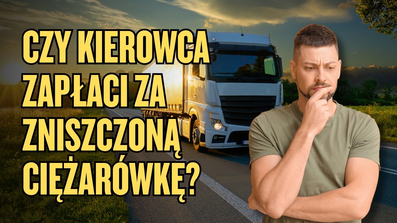 Czy kierowca będzie obciążony kosztami za zniszczenie ciężarówki? | 2026 | Malolepsza-Praxis