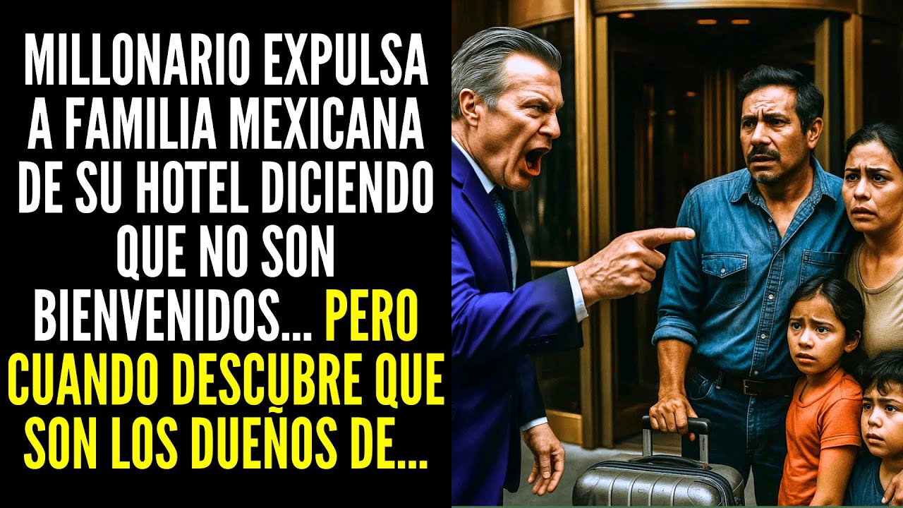 MILLONARIO EXPULSA A FAMILIA MEXICANA DE HOTEL DICIENDO NO SON BIENVENIDOS... PERO CUANDO DESCUBRE
