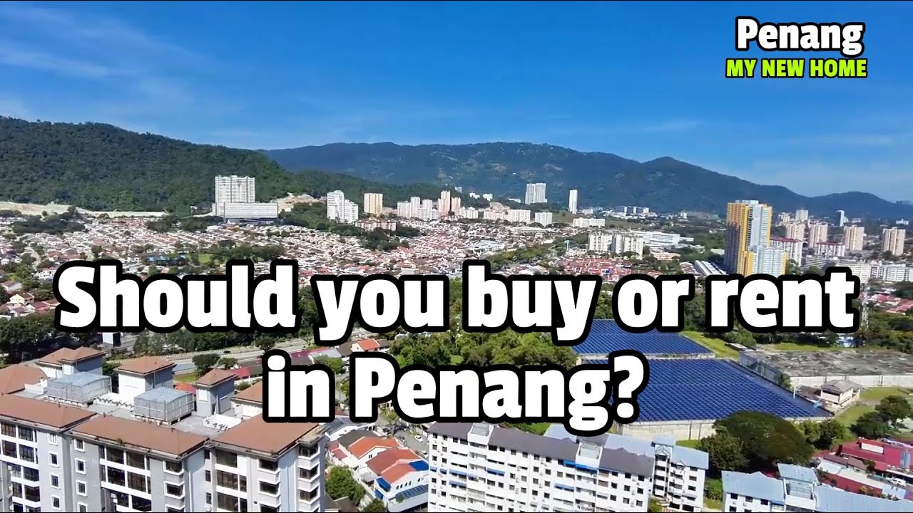 Should you buy or rent in Penang?