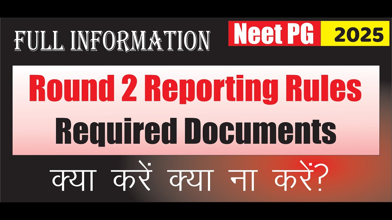 MCC NEET PG 2025 Round 2 Reporting Rules and Required Documents and Resignation Updates