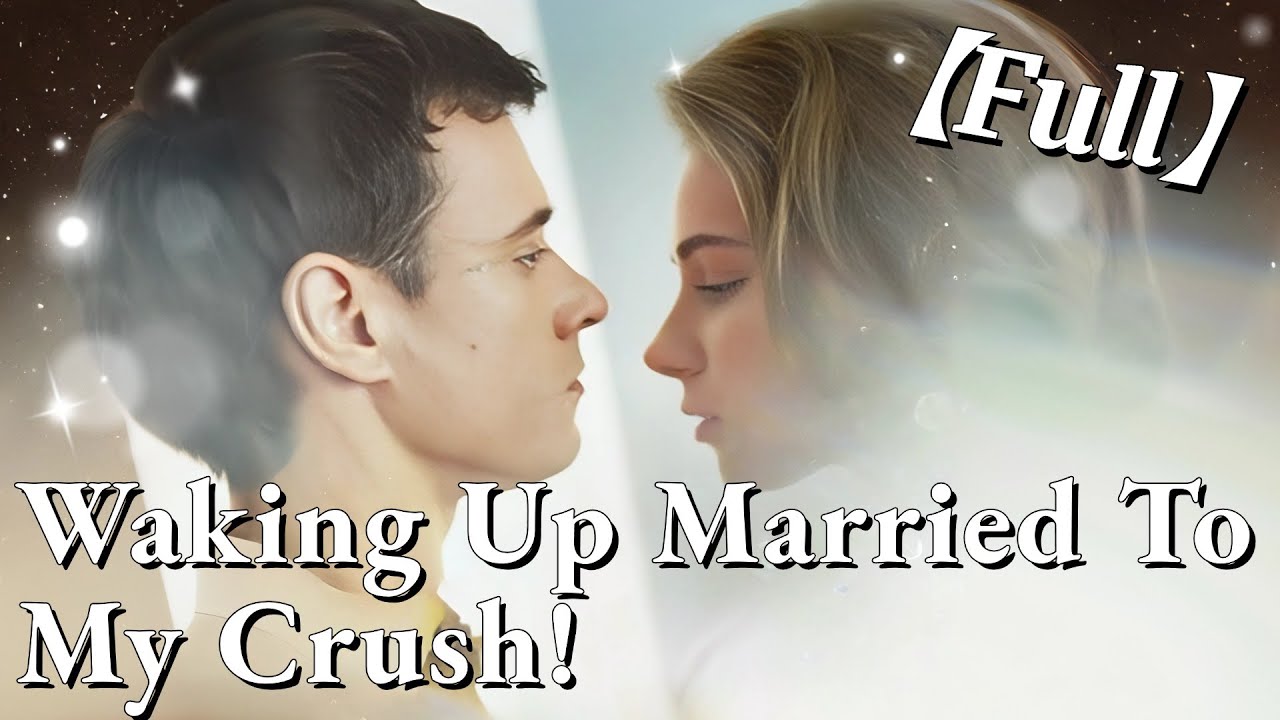 💥💥FULL1-100🎀😳| Waking Up Married To My Crush! #cdrama #fullmovie