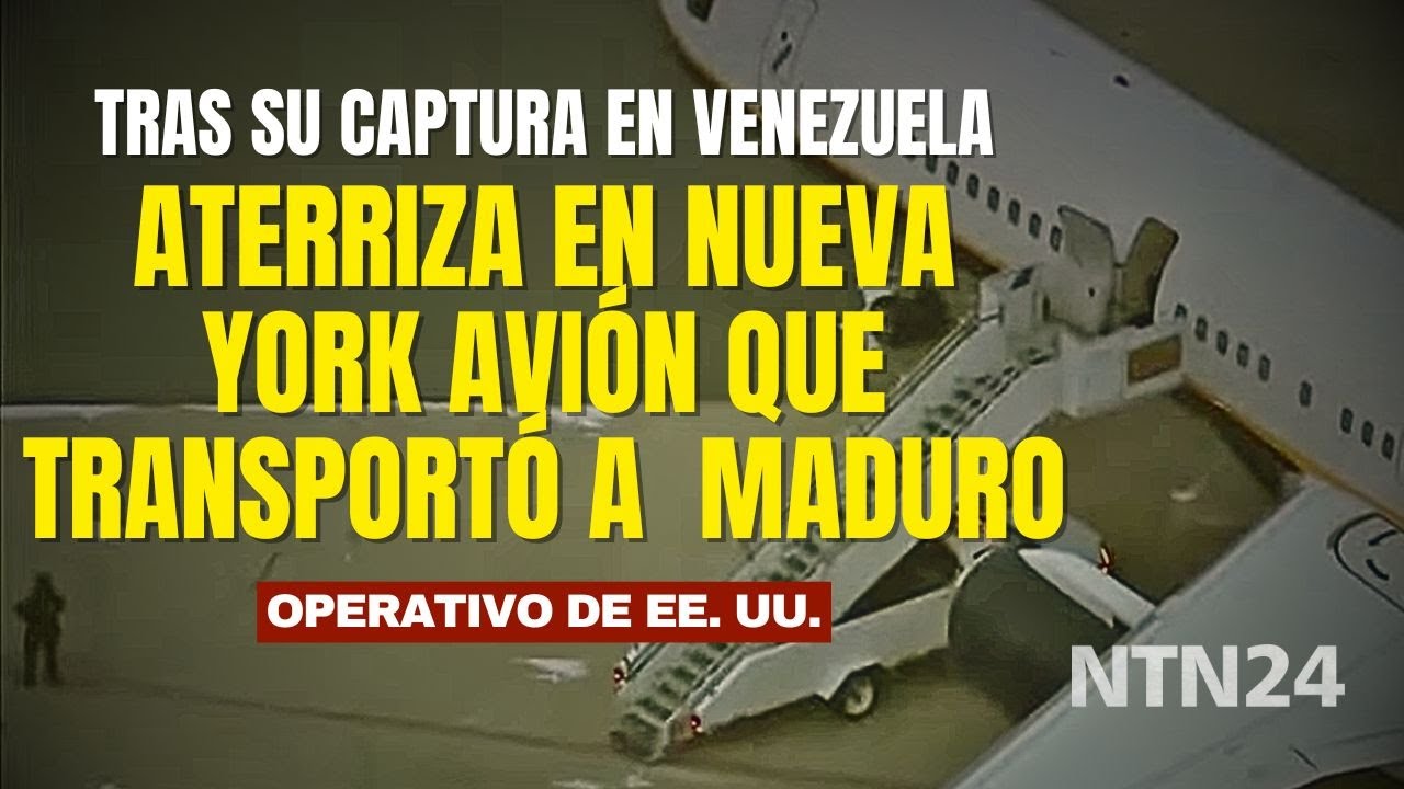 Aterriz&oacute; en Nueva York el avi&oacute;n que transport&oacute; a Nicol&aacute;s Maduro, tras su captura, a Estados Unidos