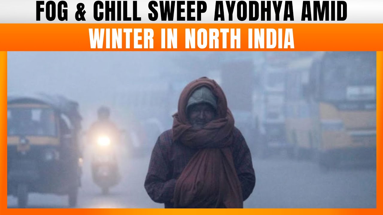 Fog Engulfs Ayodhya As Winter Chill Intensifies In Northern India | News9