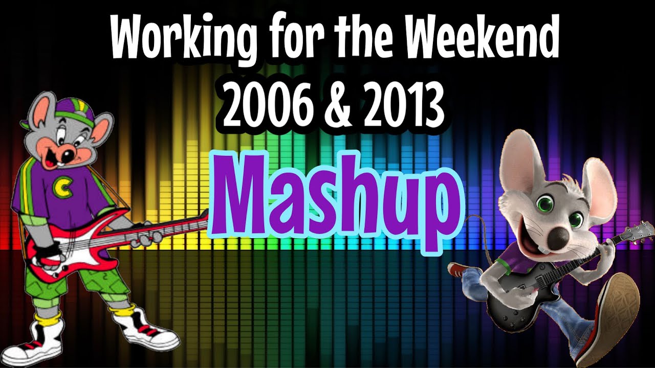 Chuck E. Cheese Working For The Weekend Mashup 2006 & 2013