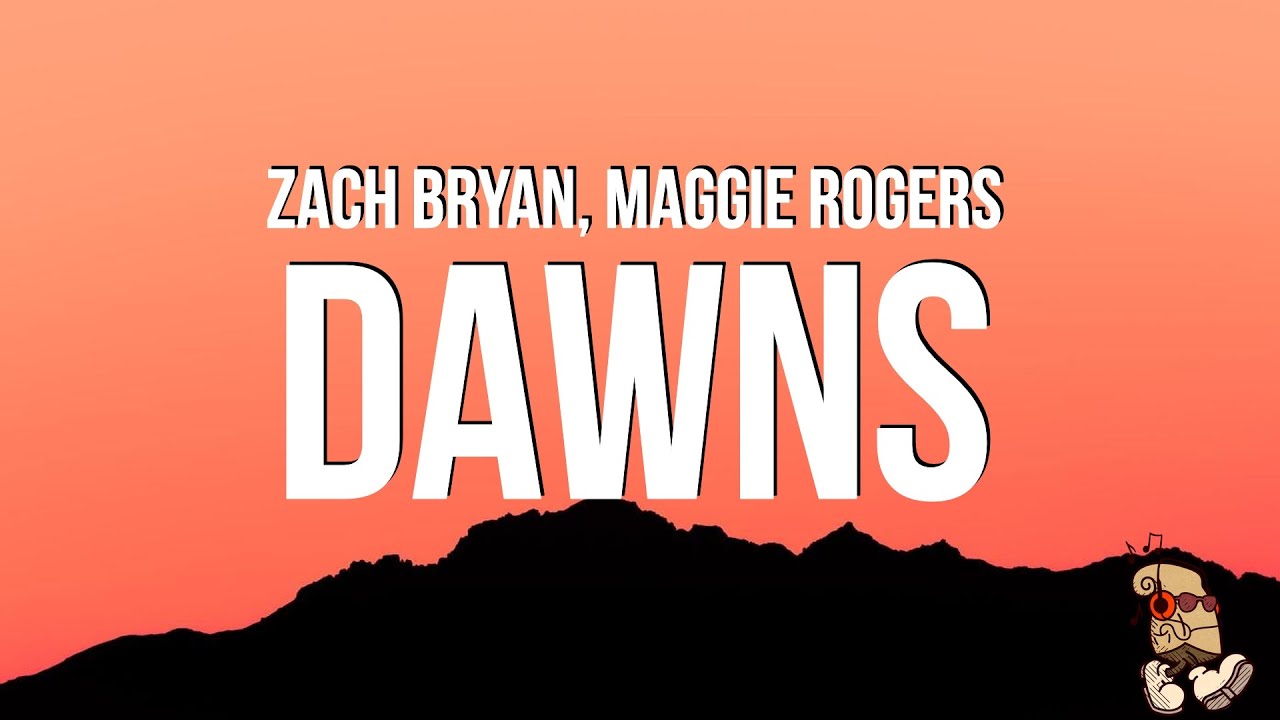 Zach Bryan - Dawns (Lyrics) feat. Maggie Rogers
