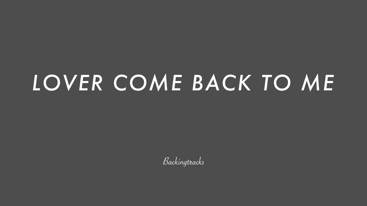 LOVER COME BACK TO ME chord progression - Jazz Backing Track Play Along