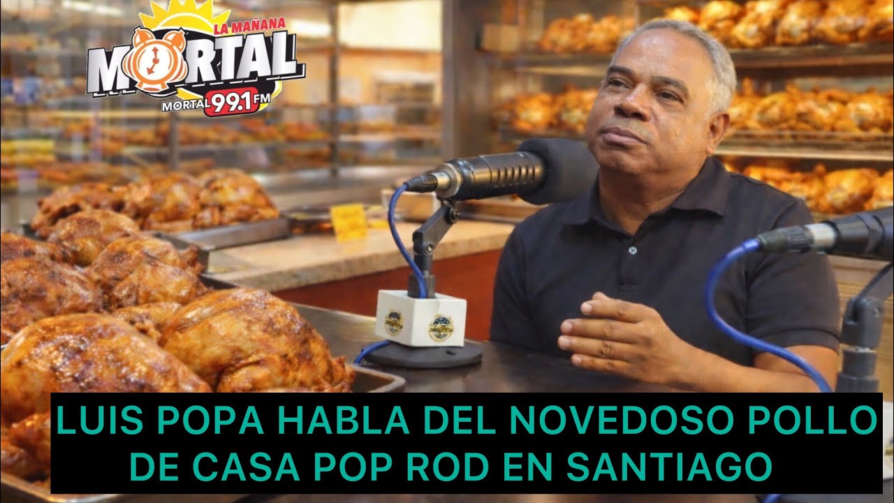 LUIS POPA HABLA DEL NOVEDOSO POLLO DE CASA POP ROD EN SANTIAGO