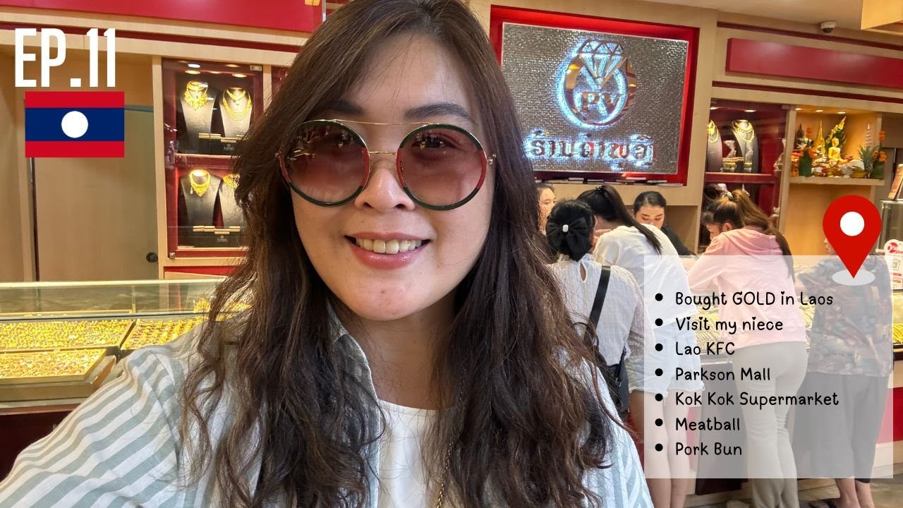 Vientiane - Buy GOLD, Visit my niece, Lao KFC, Kok Kok, Parkson Mall ... | Laos with Locals EP.11