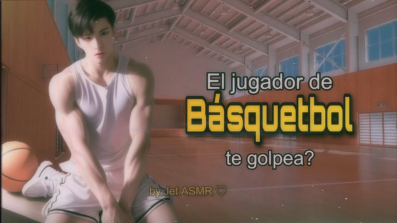 El jugador de básquetbol te golpea? / ROLEPLAY ASMR yaoi ♡