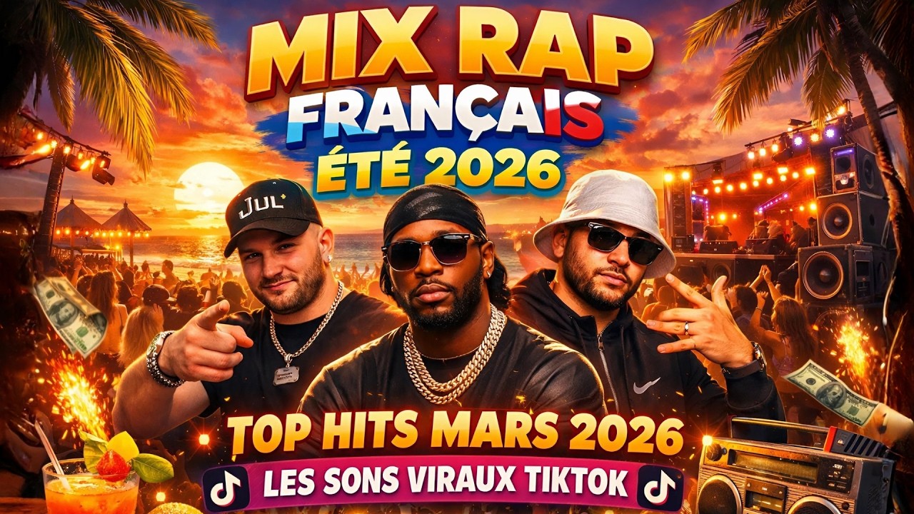 MIX RAP FRANÇAIS ÉTÉ 2026 🌴 TOP HITS MARS 2026 | LES SONS VIRAUX TIKTOK (JUL, WERENOI, SDM)