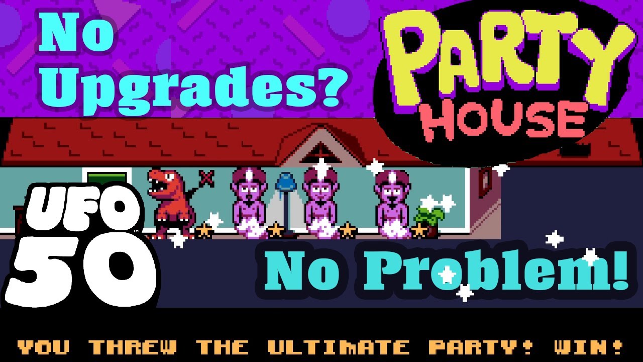 Small House, Big Parties - Winning Party House the Hard Way! | UFO 50