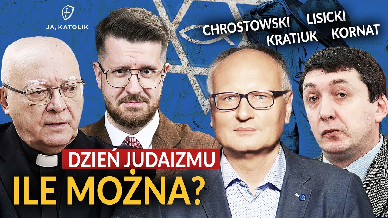 KS. CHROSTOWSKI, LISICKI, PROF. KORNAT, KRATIUK. DZIEŃ JUDAIZMU W KOŚCIELE. ILE MOŻNA?