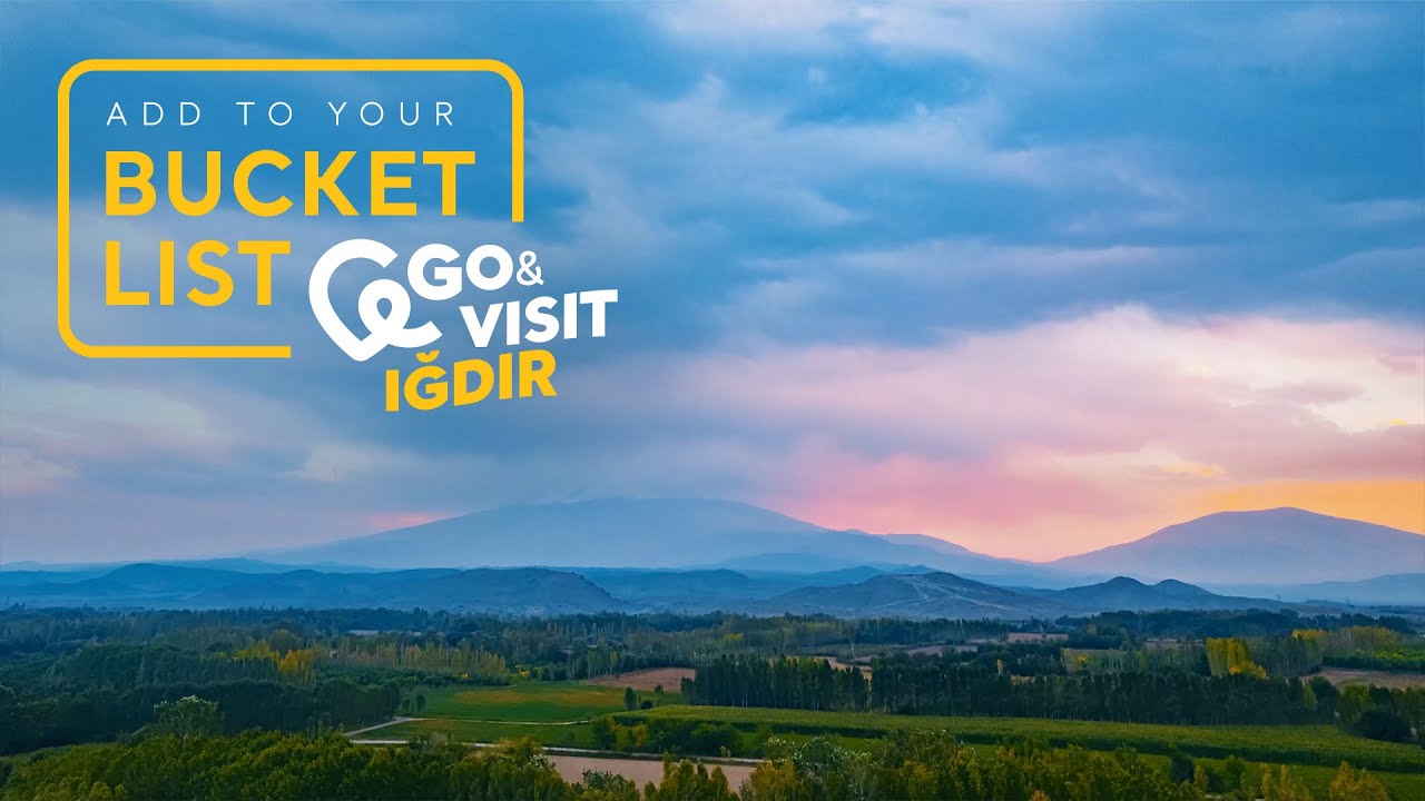 Add to Your Bucket List: Go&Visit &ndash; Iğdır I Go T&uuml;rkiye