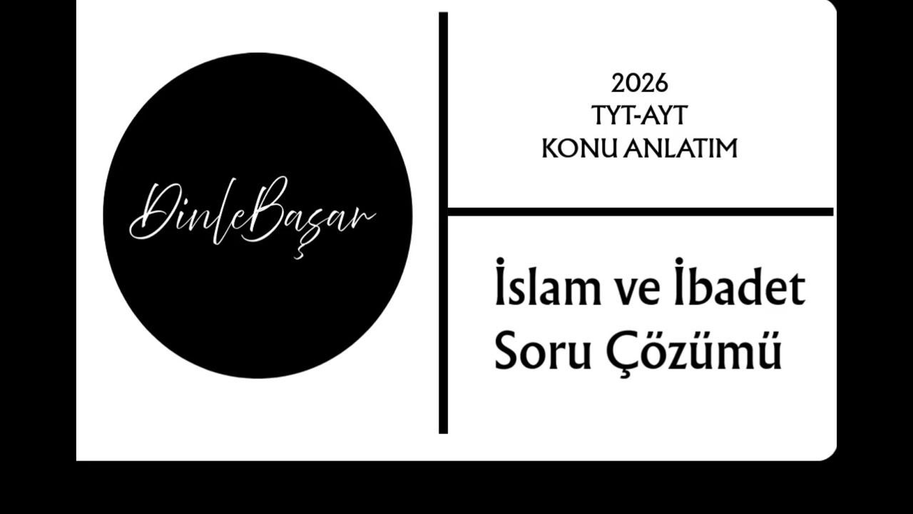 TYT-AYT Din Kültür ve Ahlak Bilgisi  -İslam ve İbadet  - Soru Çözümü   /DinleBaşar  -2026-